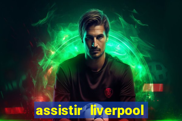 assistir liverpool x manchester city ao vivo futemax